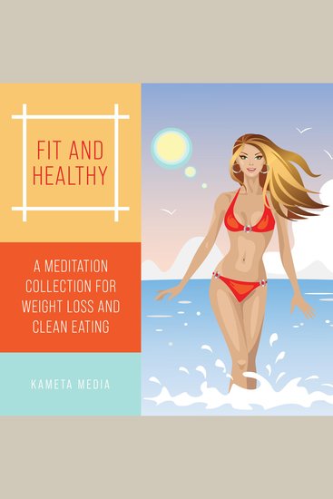 Fit and Healthy: A Meditation Collection for Weight Loss and Clean Eating - cover