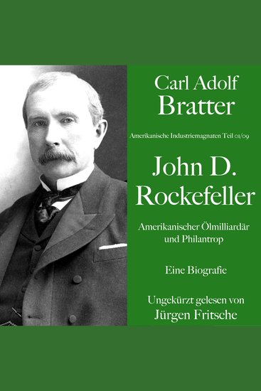 Carl Adolf Bratter: John D Rockefeller Amerikanischer Ölmilliardär und Philantrop Eine Biografie - Amerikanische Industriemagnaten - cover