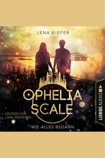 Wie alles begann - Ophelia Scale Teil (Ungekürzt) - cover