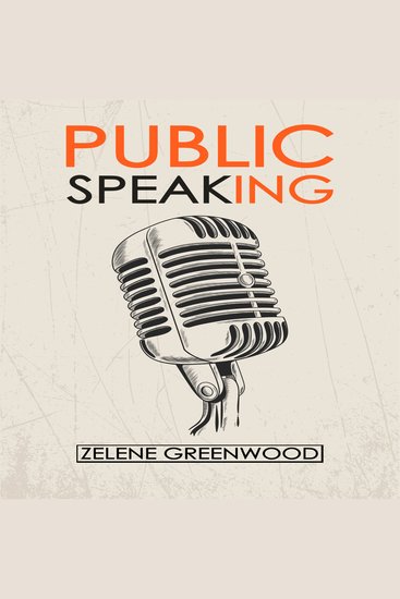 Public Speaking - Methods for Overcoming Shyness Boosting Self-Esteem Increasing Confidence and Creating an Impressive Public Persona (2022 Guide for Beginners) - cover