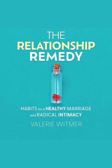Relationship remedy the - habits for a healthy marriage and radical intimacy - cover
