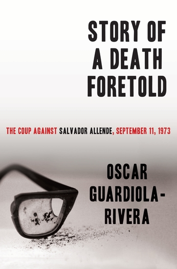 Story of a Death Foretold - The Coup Against Salvador Allende September 11 1973 - cover
