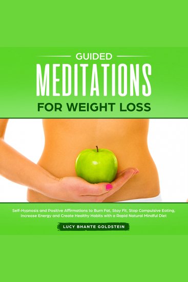 Guided Meditation for Weight Loss - Self-Hypnosis and Positive Affirmations to Burn Fat Stay Fit Stop Compulsive Eating Increase Energy and Create Healthy Habits with a Rapid Natural Mindful Diet - cover