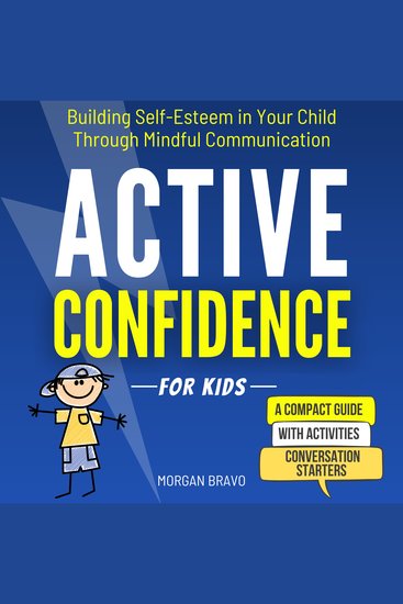 Active Confidence for Kids - Building Self-Esteem in Your Child Through Mindful Communication: A Compact Activity Guide for Parents - cover
