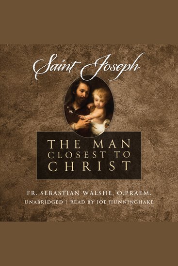 Saint Joseph - The Man Closest to Christ - cover