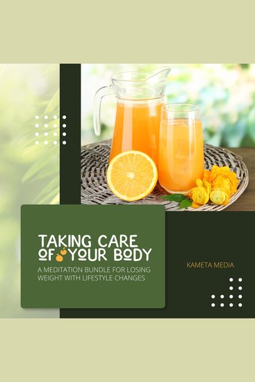 Taking Care of Your Body: A Meditation Bundle for Losing Weight with Lifestyle Changes - cover
