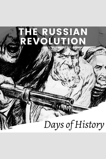 The Russian Revolution - The World's Most Influential Revolution The Rise of the Communist Party and the Soviet Union - cover