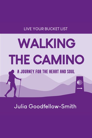 Walking the Camino - A Journey for the Heart and Soul - cover