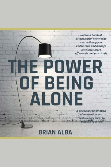 The Power of Being Alone - A powerful combination of motivation and revolutionary ideas to enhance your life - Self Help Edition - cover