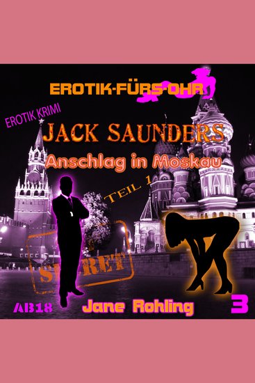 Erotik für's Ohr Jack Saunders: Anschlag in Moskau 1 - cover
