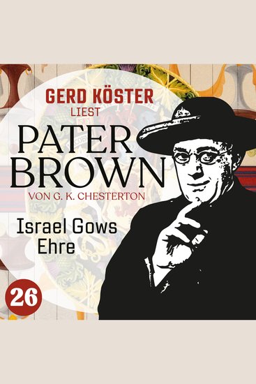 Israel Gows Ehre - Gerd Köster liest Pater Brown Band 26 (Ungekürzt) - cover