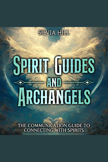Spirit Guides and Archangels: The Communication Guide to Connecting with Spirits - cover