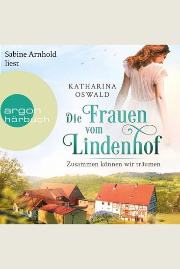 Die Frauen vom Lindenhof - Zusammen können wir träumen - Die Lindenhof-Saga Band 2 (Ungekürzte Lesung) - cover