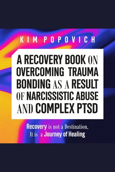 A Recovery Book on Overcoming Trauma Bonding as a Result of Narcissistic Abuse and Complex PTSD - cover