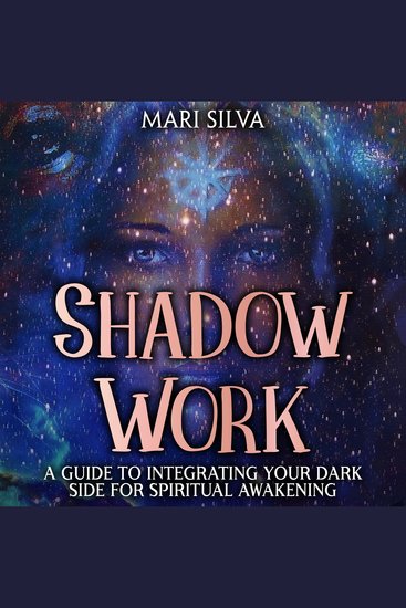 Shadow Work: A Guide to Integrating Your Dark Side for Spiritual Awakening - cover