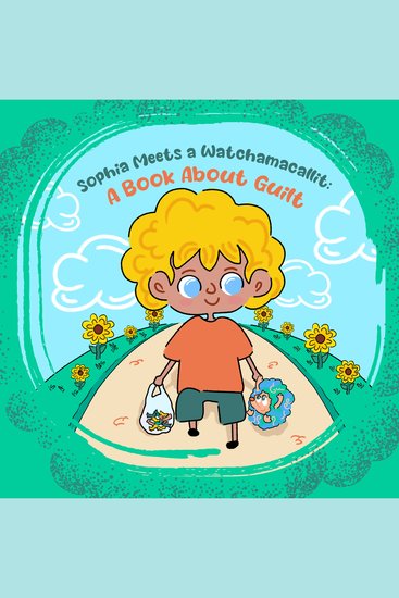 Sophia Meets a Whatchamacallit: A Book About Guilt - A Magical Tale of Friendship Honesty and Facing Fears for Young Readers - cover
