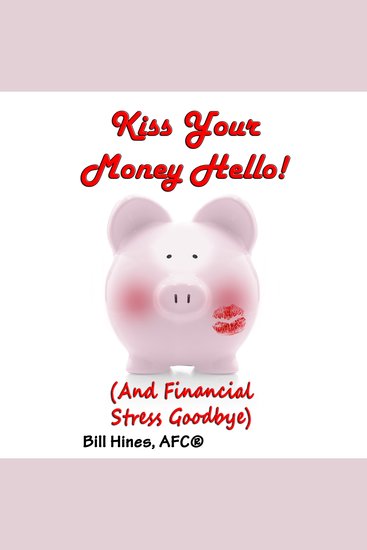 Kiss Your Money Hello! - (And Financial Stress Goodbye) - cover