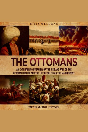 Ottomans The: An Enthralling Overview of the Rise and Fall of the Ottoman Empire and the Life of Suleiman the Magnificent - cover