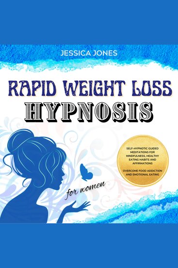 Rapid Weight Loss Hypnosis for Women - Self-Hypnosis Guided Meditations for Mindfulness Healthy Eating Habits and Affirmations Overcome Food Addiction and Emotional Eating - cover