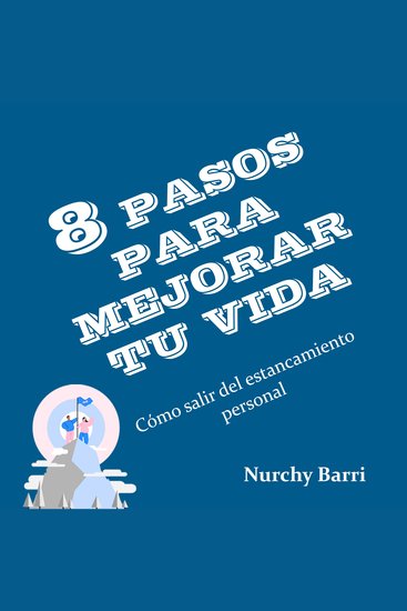 8 PASOS PARA MEJORAR TU VIDA - Cómo Salir del Estancamiento Personal - cover