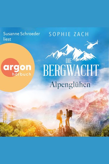 Die Bergwacht: Alpenglühen - Einsatz in den Bayerischen Alpen Band 1 (Ungekürzte Lesung) - cover