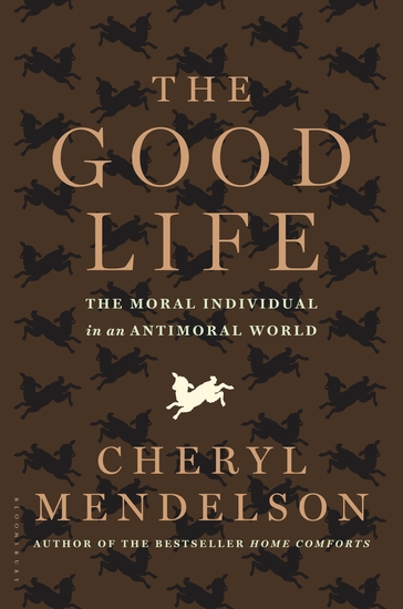 The Good Life - The Moral Individual in an Antimoral World - cover