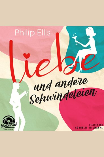 Liebe und andere Schwindeleien (Ungekürzt) - cover