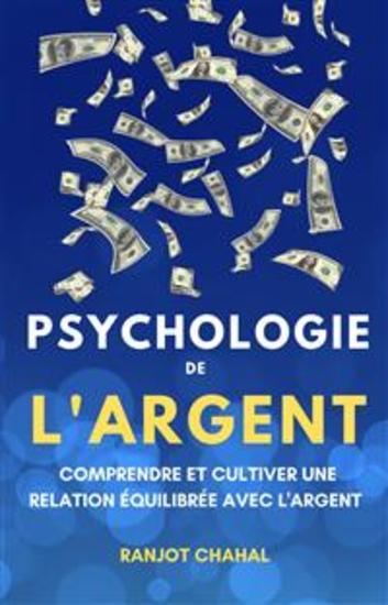 Psychologie de l'Argent: Comprendre et Cultiver une Relation Équilibrée avec l'Argent - cover