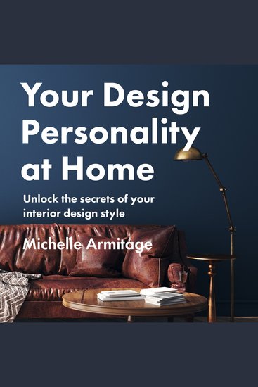 Your Design Personality at Home - Unlock the secrets of your interior design style - cover