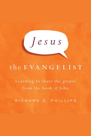 Jesus the Evangelist - Learning to Share the Gospel from the Book of John - cover