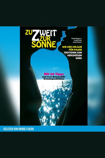 Zu Zweit zur Sonne - Wie der Urlaub für Paare trotzdem zum Vergnügen wird - cover