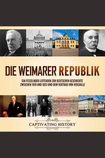 Die Weimarer Republik: Ein fesselnder Leitfaden zur deutschen Geschichte zwischen 1919 und 1933 und dem Vertrag von Versaille - cover
