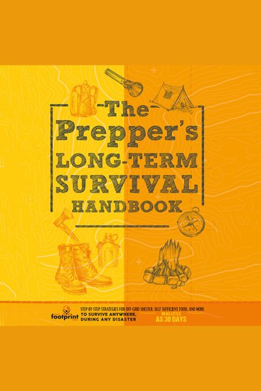 The Prepper’s Long Term Survival Handbook - Step-By-Step Strategies for Off-Grid Shelter Self Sufficient Food and More To Survive Anywhere During ANY Disaster In as Little as 30 Days - cover