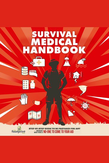Survival Medical Handbook - Step-By-Step Guide to be Prepared for Any Emergency When Help is NOT On The Way - cover