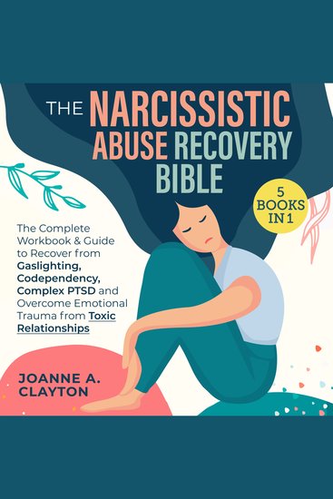 The Narcissistic Abuse Recovery Bible - [5 in 1] The Complete Workbook & Guide to Recover from Gaslighting Codependency Complex PTSD and Overcome Emotional Trauma from Toxic Relationships - cover