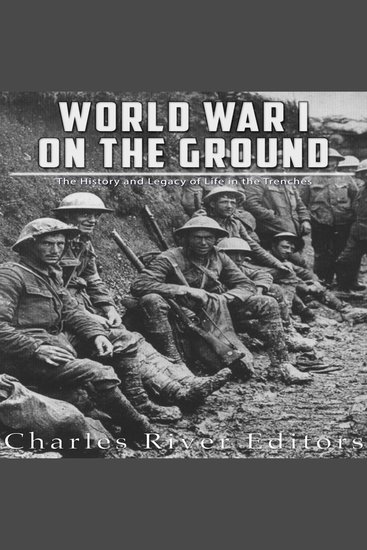 World War I on the Ground: The History and Legacy of Life in the Trenches - cover