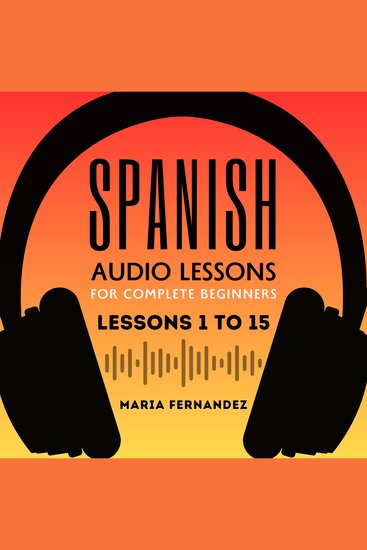 Spanish Audio Lessons for Complete Beginners: Lessons 1 to 15 - cover