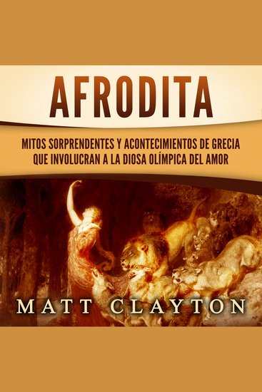Afrodita: Mitos sorprendentes y acontecimientos de Grecia que involucran a la diosa olímpica del amor - cover