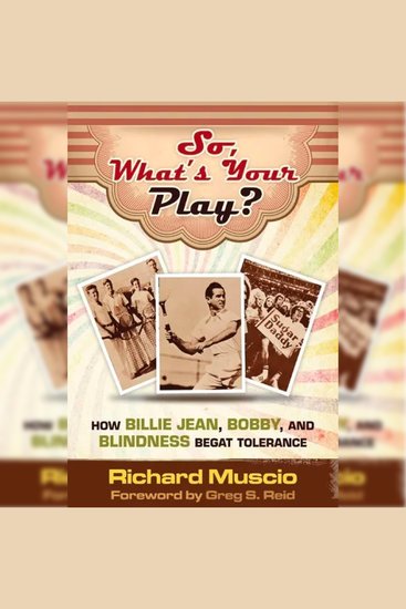 So What’s Your Play? - How Billie Jean Bobby and Blindness Begat Tolerance - cover