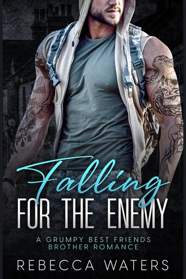 Falling For The Enemy - A Grumpy Best Friends Brother Romance - cover