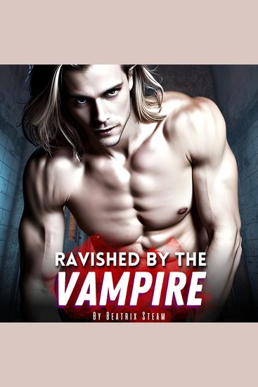 Ravished by the Vampire - Spicy Paranormal Monster Smutt Erotic Short Story - cover