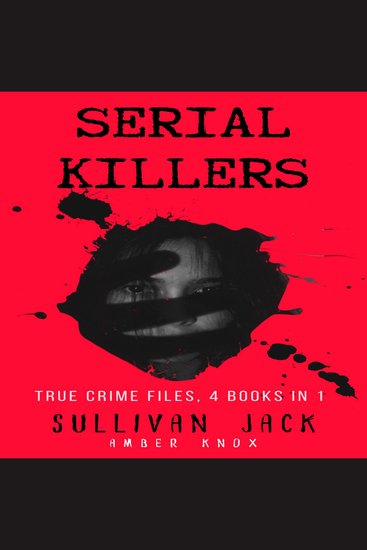 Serial Killers - True Crime Files 4 Books in 1 - cover