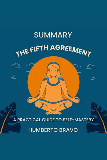 Summary The Fifth Agreement: A Practical Guide to Self-Mastery - cover