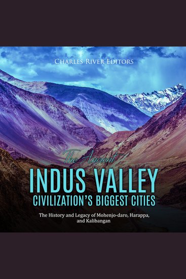 Ancient Indus Valley Civilization’s Biggest Cities The: The History and Legacy of Mohenjo-daro Harappa and Kalibangan - cover