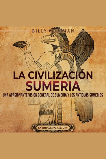 La civilización sumeria: Una apasionante visión general de Sumeria y los antiguos sumerios - cover