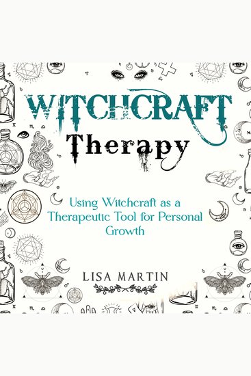 Witchcraft Therapy - USING WITCHCRAFT AS A THERAPEUTIC TOOL FOR PERSONAL GROWTH - cover