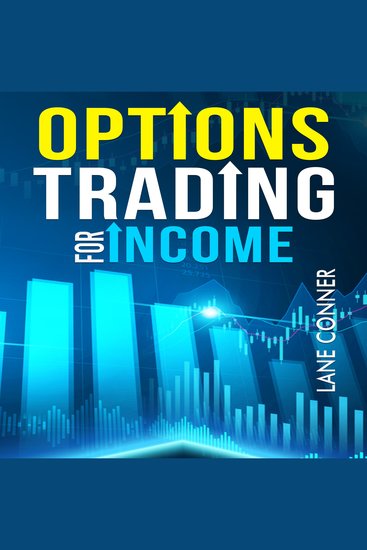 Options Trading for Income - Learn the strategies and techniques for maximizing returns and minimizing risk in the options market (2023 Guide for Beginners) - cover
