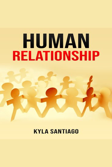 HUMAN RELATIONS - Building Meaningful Connections in a Digital Age (2023 Guide for Beginners) - cover