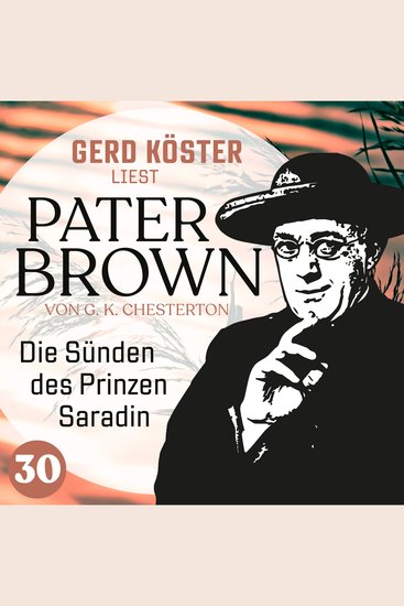 Die Sünden des Prinzen Saradin - Gerd Köster liest Pater Brown Band 30 (Ungekürzt) - cover