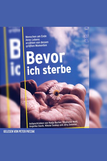 Bevor ich sterbe - Menschen am Ende ihres Lebens erzählen von dessen größten Momenten - cover